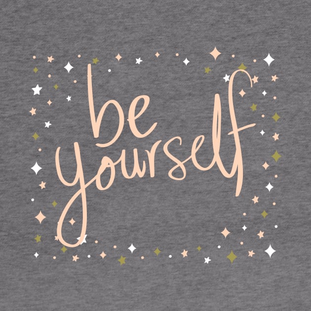 be yourself by Lindseysdesigns